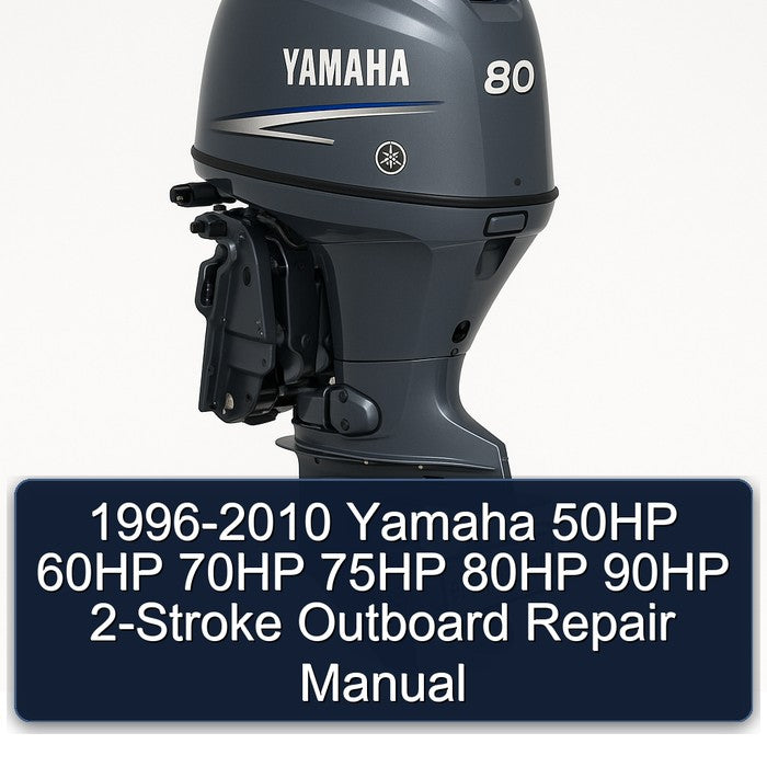 1996-2010 Yamaha 50HP 60HP 70HP 75HP 80HP 90HP 2-stroke Outboard Service Repair Workshop Manual PDF