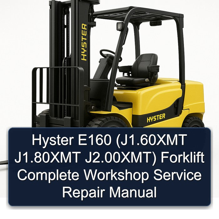 Hyster E160 (j1.60xmt J1.80xmt J2.00xmt) Forklift Service Repair Workshop Manual