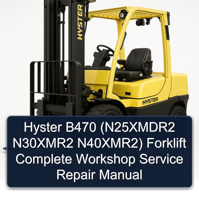 Hyster B470 (n25xmdr2 N30xmr2 N40xmr2) Forklift Service Repair Workshop Manual PDF