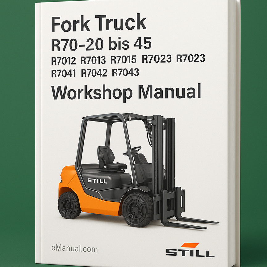 Still Fork Truck R70-20 bis 45 Series: R7012 R7013 R7015 R7016 R7023 R7024 R7041 R7042 R7043 Workshop Manual