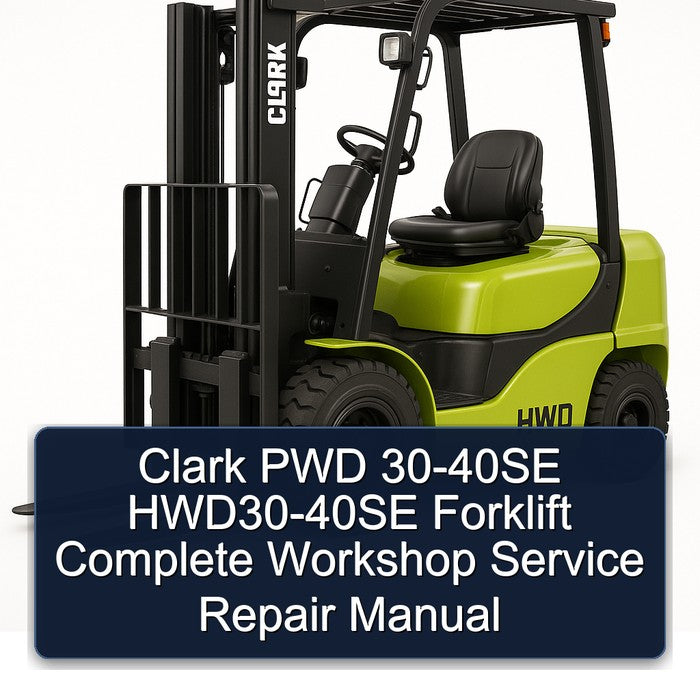 Clark PWD 30-40SE HWD30-40SE Forklift Service Repair Workshop Manual PDF