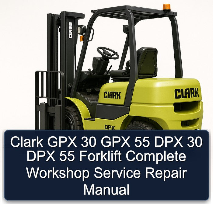 Clark GPX 30 55 DPX Forklift Service Repair Workshop Manual