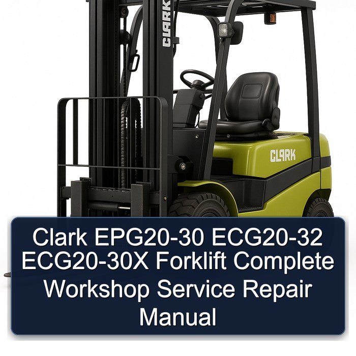 Clark EPG20-30 ECG20-32 ECG20-30X Forklift Service Repair Workshop Manual PDF