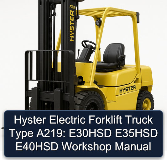 Hyster Electric Forklift Truck Type A219: E30HSD E35HSD E40HSD Service Repair Workshop Manual