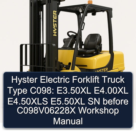 Hyster Electric Forklift Truck Type C098: E3.50xl E4.00xl E4.50xls E5.50xl SN Before C098v06228x Service Repair Workshop Manual