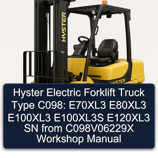 Hyster Electric Forklift Truck Type C098: E70xl3 E80xl3 E100xl3 E100xl3s E120xl3 SN From C098v06229x Service Repair Workshop Manual