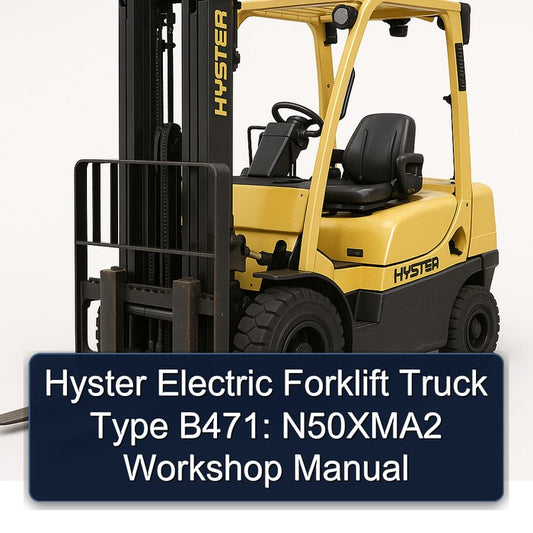 Hyster Electric Forklift Truck Type B471: N50xma2 Service Repair Workshop Manual