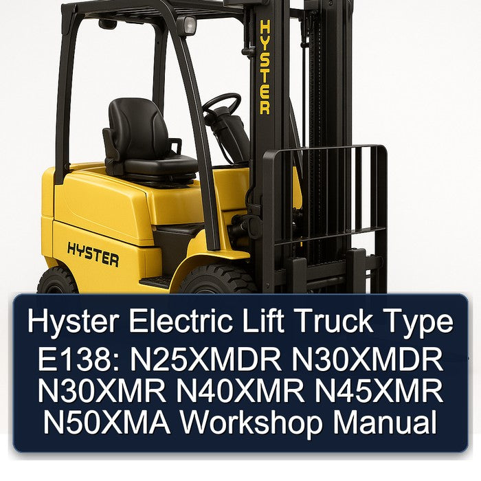 Hyster Electric Lift Truck Type E138: N25XMDR N30XMDR N30XMR N40XMR N45XMR N50XMA Service Repair Workshop Manual PDF