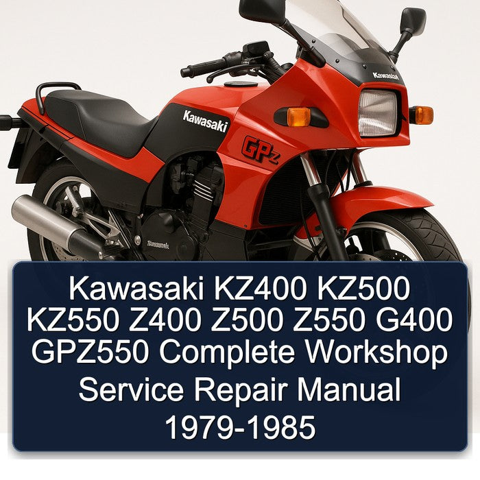 1979-1985 Kawasaki GPZ Series KZ400 KZ500 KZ550 Z400 Z500 Z550 G400 GPZ550 Service Repair Workshop Manual