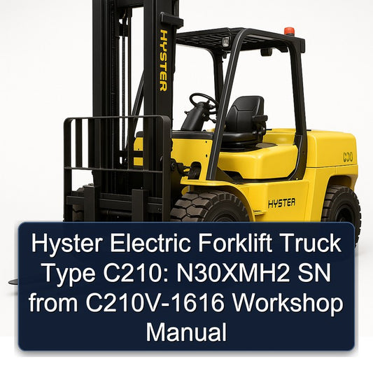 Hyster Electric Forklift Truck Type C210: N30xmh2 SN From C210V-1616 Service Repair Workshop Manual