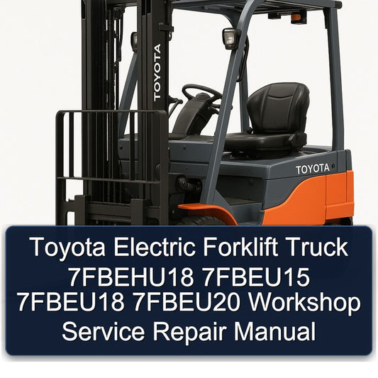 Toyota Electric Forklift Truck 7fbehu18 7fbeu15 7fbeu18 7fbeu20 Service Repair Workshop Manual