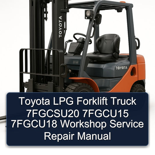 Toyota LPG Forklift Truck 7fgcsu20 7fgcu15 7fgcu18 Service Repair Workshop Manual