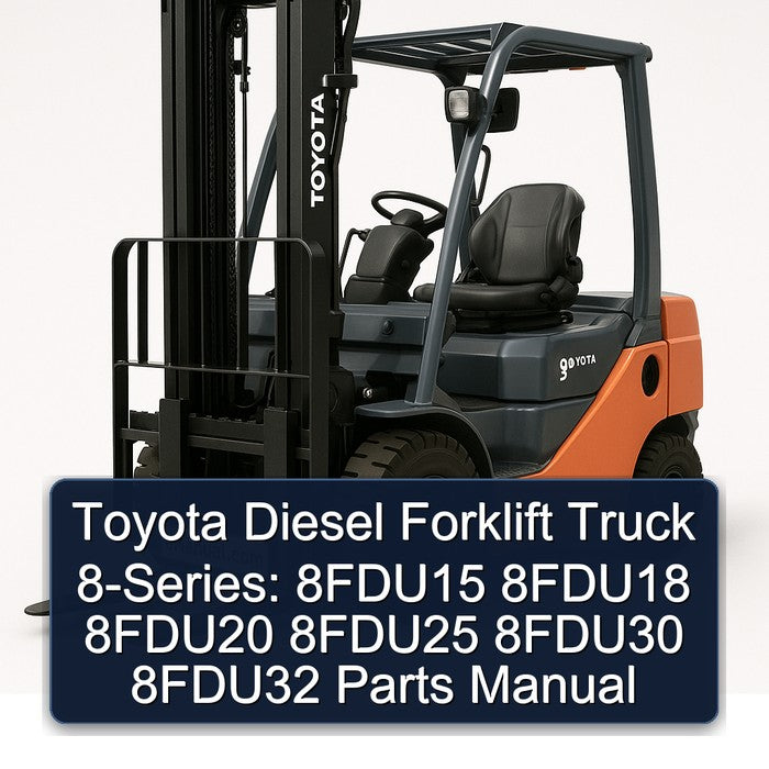 Toyota Diesel Forklift Truck 8-series: 8fdu15 8fdu18 8fdu20 8fdu25 8fdu30 8fdu32 Parts Catalog PDF