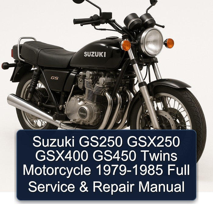 1979-1985 Suzuki GSX Series GS250 GSX250 GSX400 GS450 Twins Motorcycle Service Repair Workshop Manual PDF