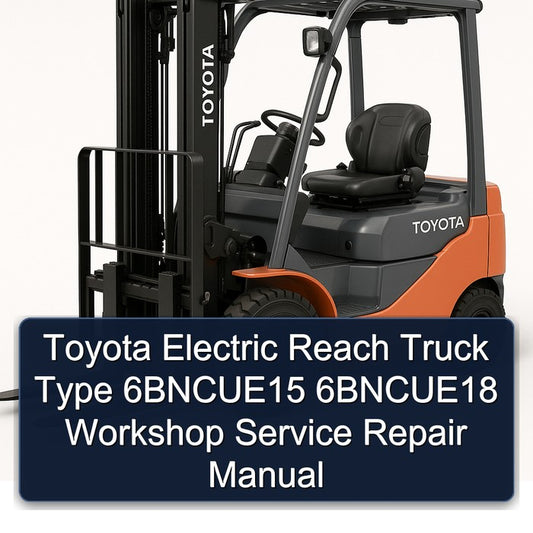Toyota Electric Reach Truck Type 6bncue15 6bncue18 Service Repair Workshop Manual