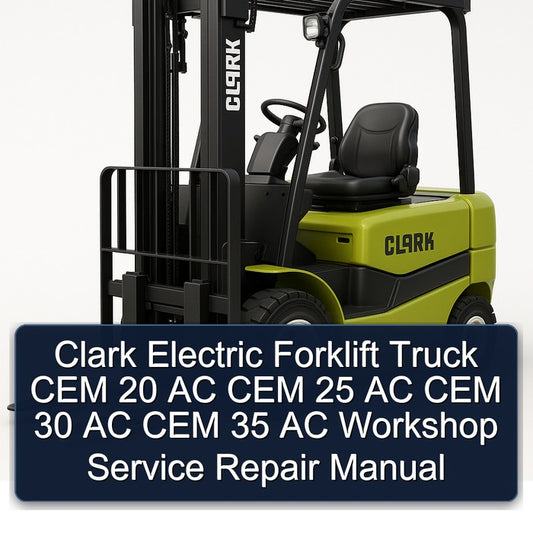 Clark Electric Forklift Truck CEM 20 AC 25 30 35 Service Repair Workshop Manual