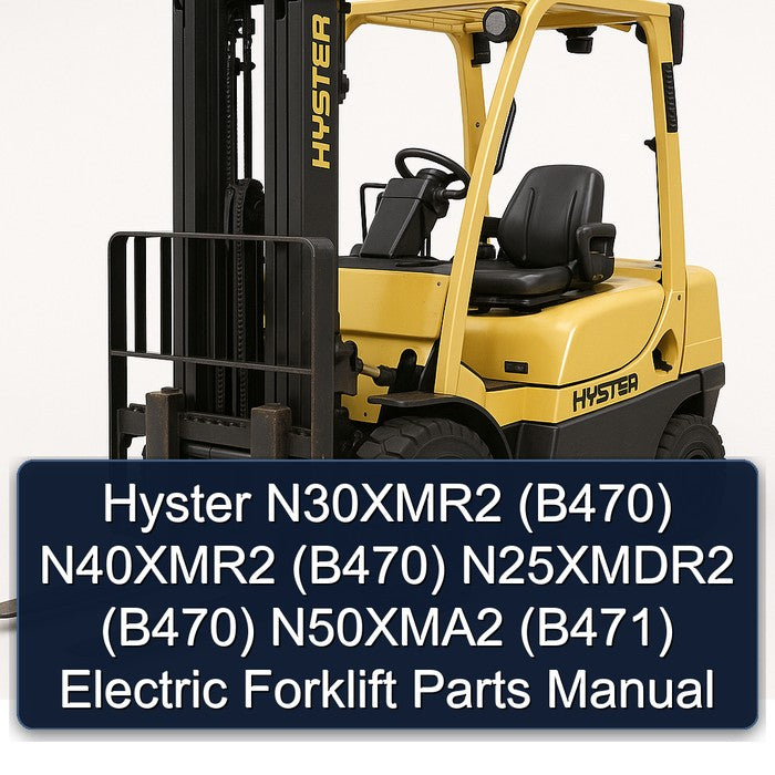 Hyster N30xmr2 (B470) N40xmr2 N25xmdr2 N50xma2 (B471) Electric Forklift Parts Catalog PDF