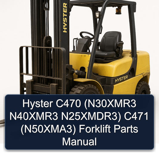 Hyster C470 (n30xmr3 N40xmr3 N25xmdr3) C471 (N50XMA3) Forklift Parts Catalog