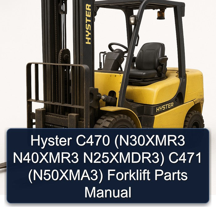 Hyster C470 (n30xmr3 N40xmr3 N25xmdr3) C471 (N50XMA3) Forklift Parts Catalog PDF