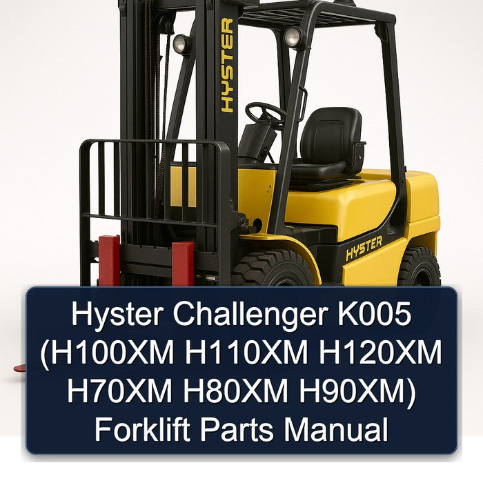 Hyster Challenger K005 (h100xm H110XM H120XM H70XM H80XM H90xm) Forklift Parts Catalog PDF