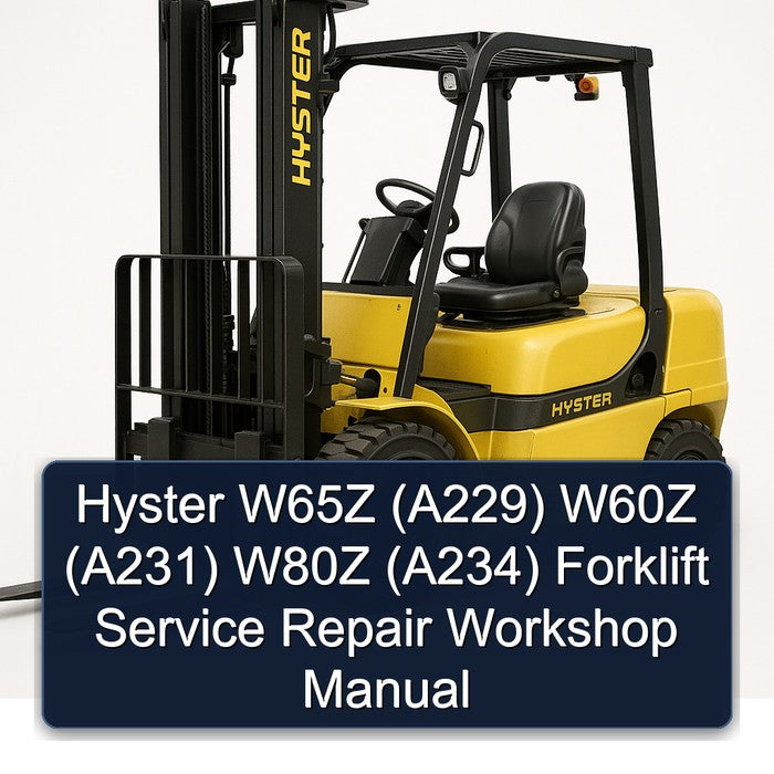 Hyster W65Z (A229) W60Z (A231) W80Z (A234) Forklift A229 A231 A234 Service Repair Workshop Manual PDF