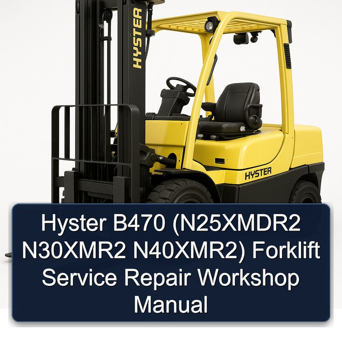 Hyster B470 (n25xmdr2 N30xmr2 N40xmr2) Forklift Service Repair Workshop Manual PDF