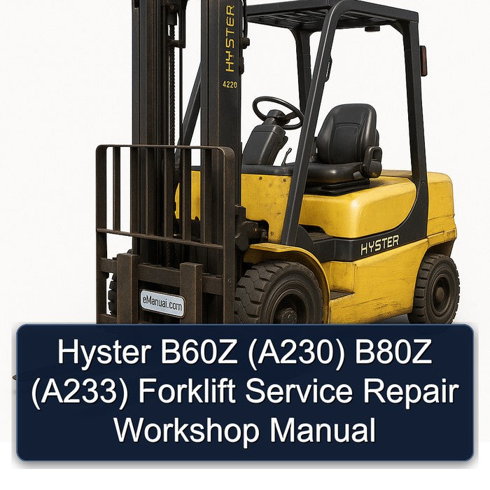 Hyster B60Z (A230) B80Z (A233) Forklift A230 A233 Service Repair Workshop Manual PDF