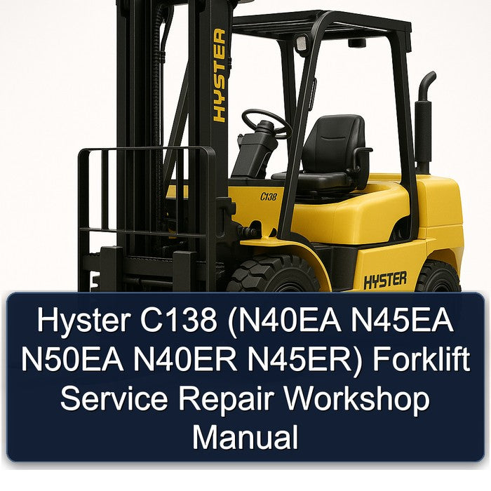 Hyster C138 (n40ea N45EA N50EA N40ER N45er) Forklift N40EA N45ER Service Repair Workshop Manual