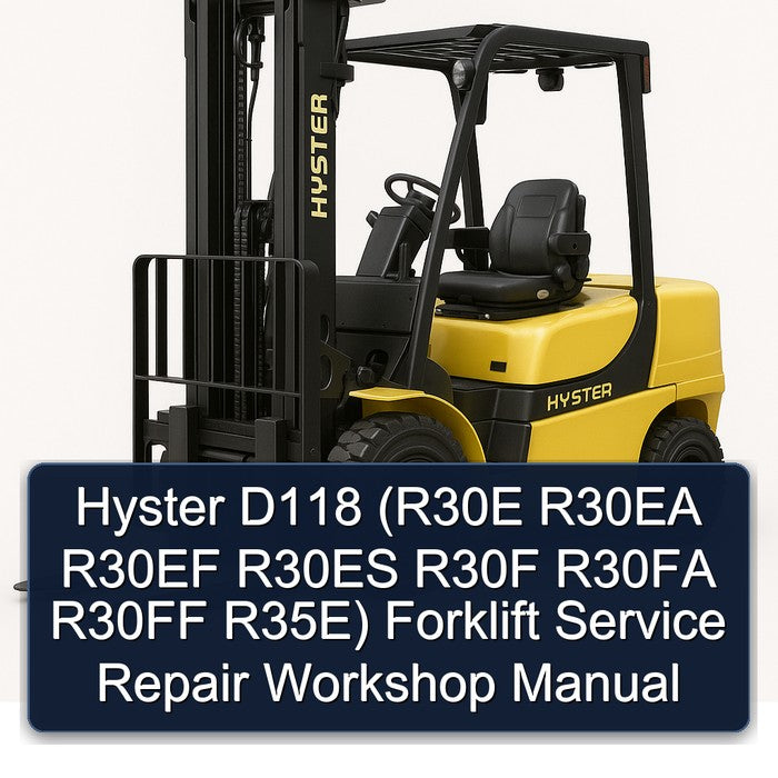 Hyster D118 (r30e R30EA R30EF R30ES R30F R30FA R30FF R35e) Forklift R30E R35E Service Repair Workshop Manual PDF