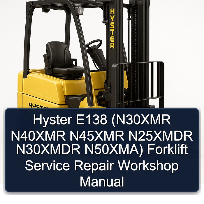 Hyster E138 (n30xmr N40XMR N45XMR N25XMDR N30XMDR N50xma) Forklift N30XMR N50XMA Service Repair Workshop Manual