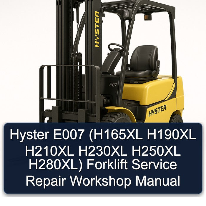 Hyster E007 (h165xl H190XL H210XL H230XL H250XL H280xl) Forklift H165XL H280XL Service Repair Workshop Manual PDF