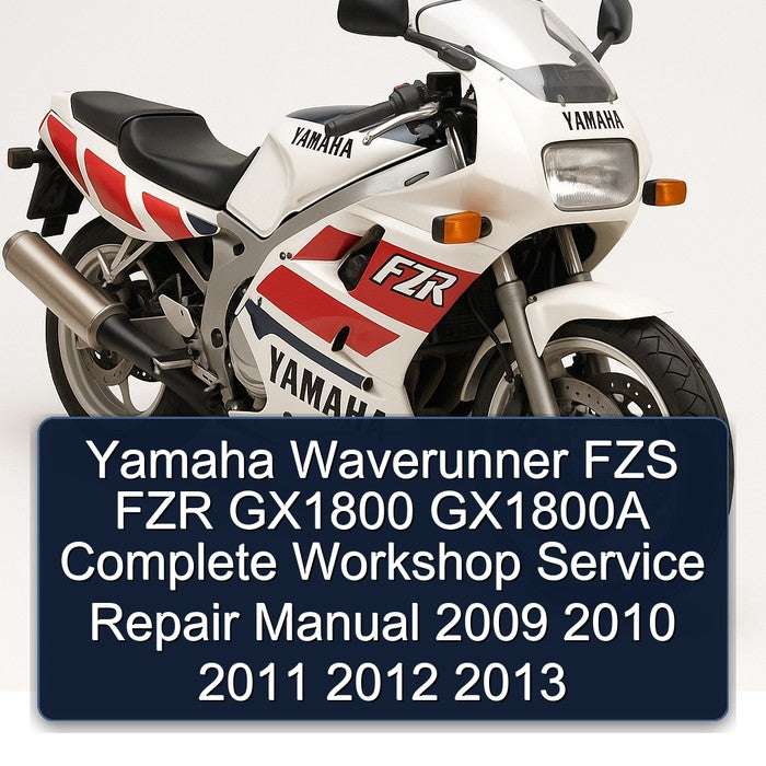 2009-2013 Yamaha Waverunner FZS FZR GX1800 GX1800A Service Repair Workshop Manual PDF