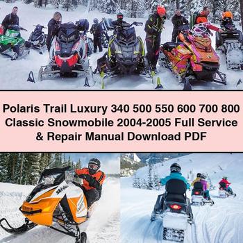 2004-2005 Polaris Trail Luxury 340 500 550 600 700 800 Classic Snowmobile Service Repair Workshop Manual PDF