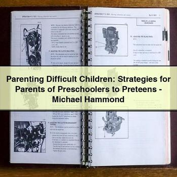 Parenting Difficult Children: Strategies for Parents of Preschoolers to Preteens-Michael Hammond