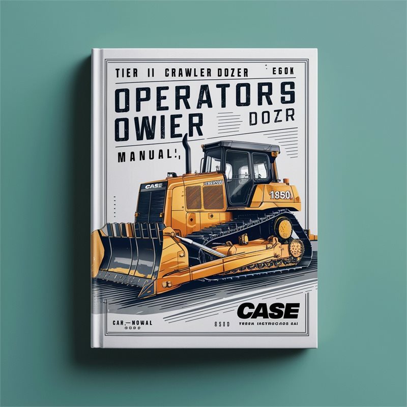 Case 1850K Tier II Crawler Dozer Operators Owner Instruction -improved Service Repair Workshop Manual PDF