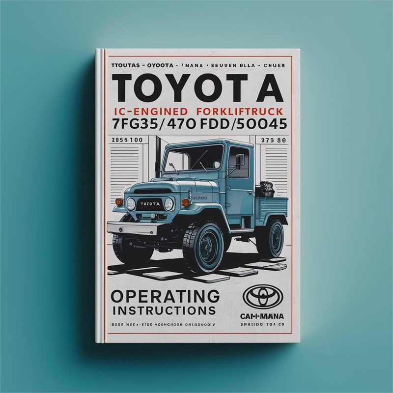 Toyota Ic-engined Forklifttruck 7fg35/40/45 7fd35/40/45 7fgk40 7fdk40 7fga50 7fda50 Operating Service Repair Workshop Manual PDF