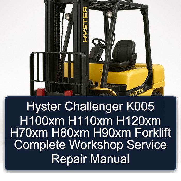 Hyster Challenger K005 H100XM H110XM H120XM H70XM H80XM H90XM Forklift Service Repair Workshop Manual PDF