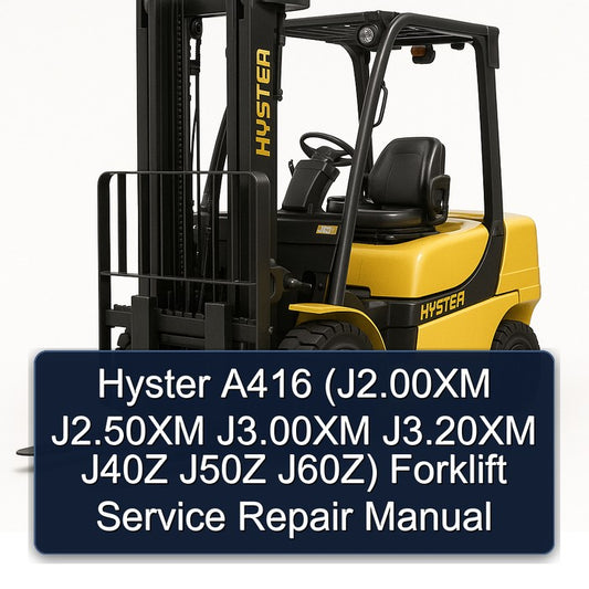 Hyster A416 (j2.00xm J2.50xm J3.00xm J3.20xm J40Z J50Z J60z) Forklift Service Repair Workshop Manual