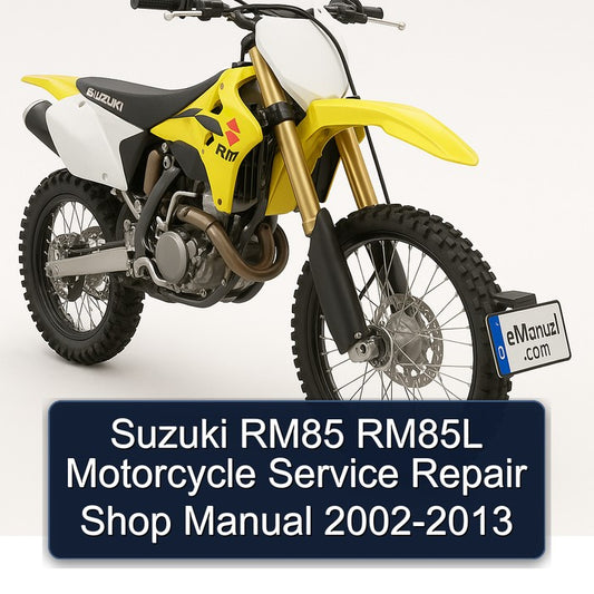 2002-2013 Suzuki RM Series RM85 RM85L Motorcycle Shop Service Repair Workshop Manual