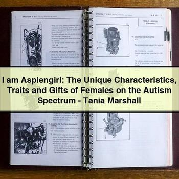 I am Aspiengirl: The Unique Characteristics Traits and Gifts of Females on the Autism Spectrum-Tania Marshall