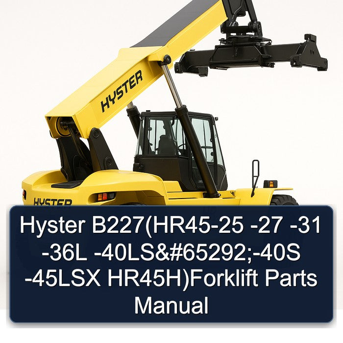 Hyster 25-27 B227(hr45- -31 -36l -40ls 65292;-40s -45lsx Hr45h)forklift Parts Catalog PDF