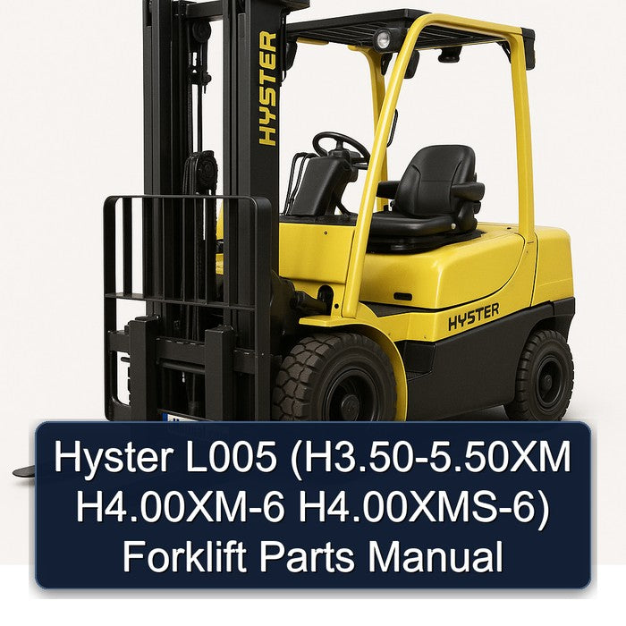 Hyster L005 (h3.50-5.50xm H4.00xm-6 H4.00xms-6) Forklift Parts Catalog PDF