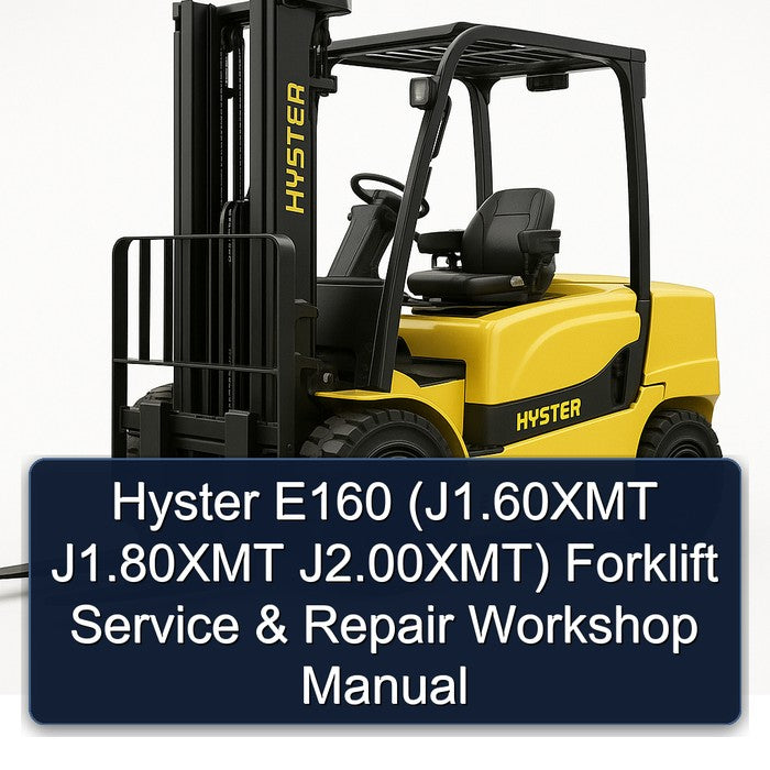 Hyster E160 (j1.60xmt J1.80xmt J2.00xmt) Forklift Service Repair Workshop Manual