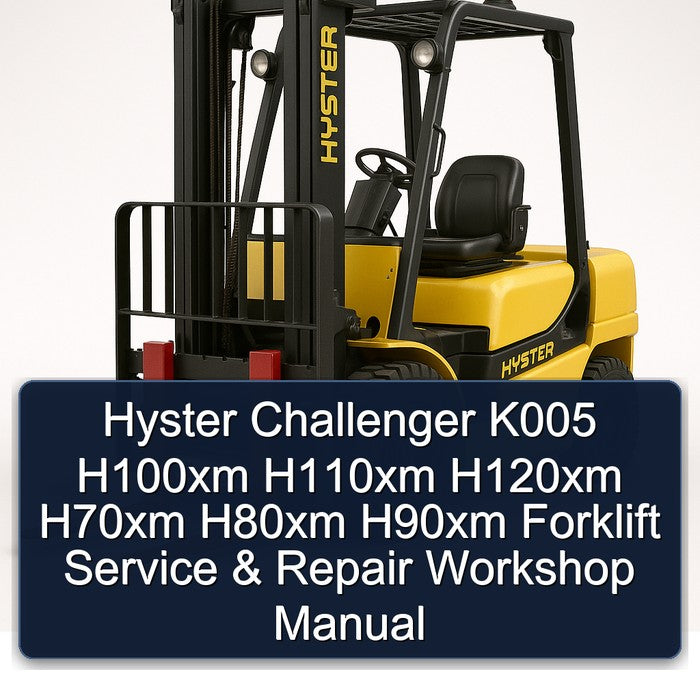 Hyster Challenger K005 H100XM H110XM H120XM H70XM H80XM H90XM Forklift Service Repair Workshop Manual PDF