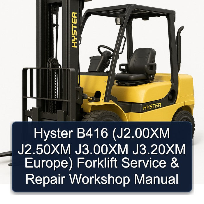 Hyster B416 (j2.00xm J2.50xm J3.00xm J3.20xm Europe) Forklift Service Repair Workshop Manual PDF