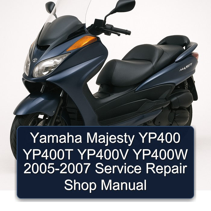 2005-2007 Yamaha Majesty YP400 YP400T YP400V YP400W - Shop Service Repair Workshop Manual PDF