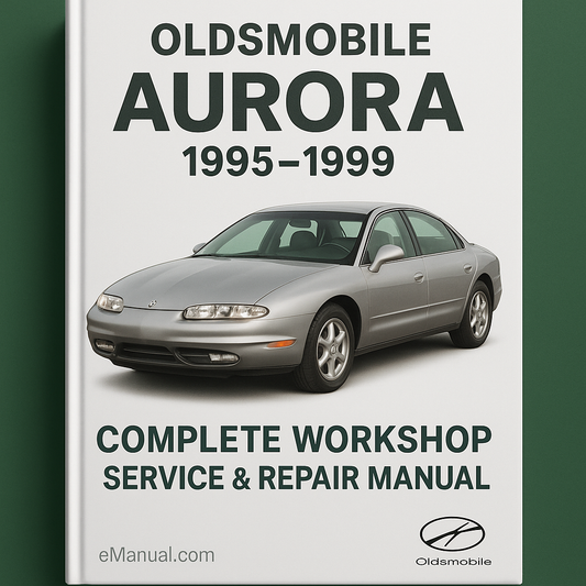 Oldsmobile Aurora Complete Workshop Service Repair Manual 1995 1996 1997 1998 1999