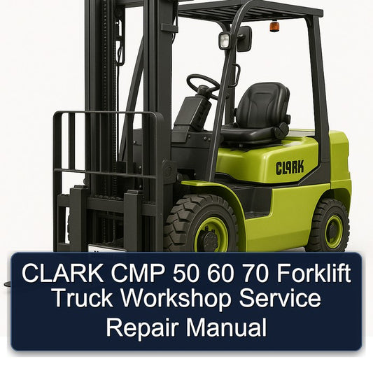 Clark CMP 50 60 70 Forklift Truck Service Repair Workshop Manual