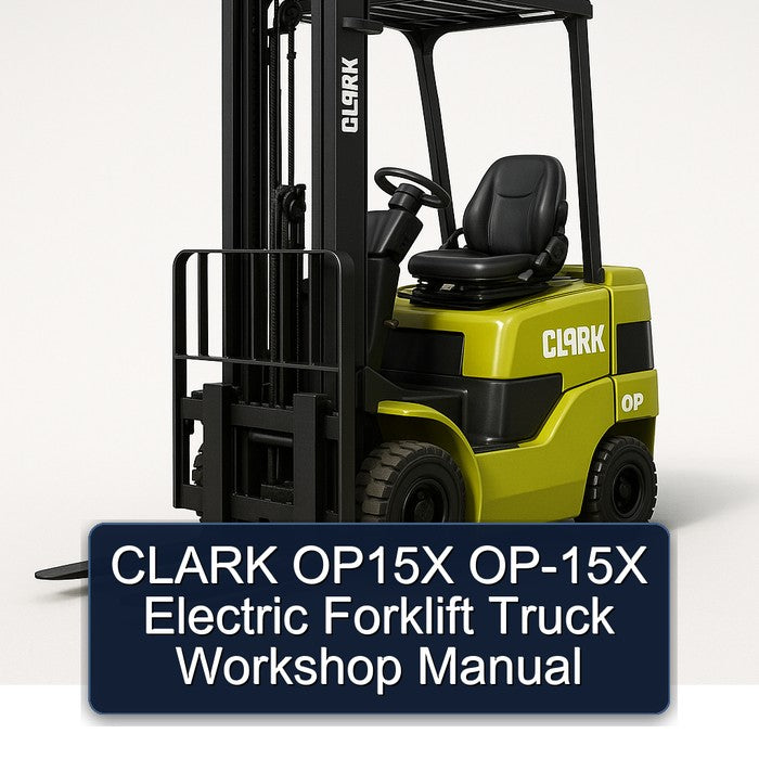 Clark OP15X OP-15X Electric Forklift Truck Service Repair Workshop Manual PDF