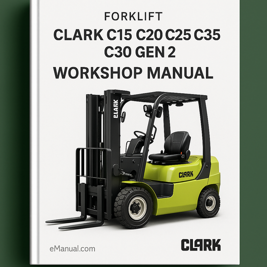 CLARK C15 C20 C25 C30 C35 GEN 2 Forklift Workshop Manual